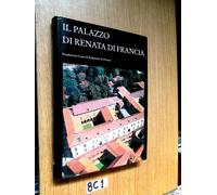 IL PALAZZO DI RENATA DI FRANCIA OLIVATO LOREDANA CORBO 1997 (8C1 e 56A2)