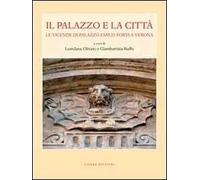Il palazzo e la città. Le vicende di palazzo Emilei Forti a Verona