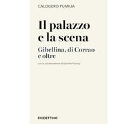Il palazzo e la scena. Gibellina, di Corrao e oltre