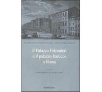 Il palazzo Falconieri e il palazzo barocco a Roma. Atti del Convegno (Roma...