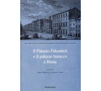 Il Palazzo Falconieri e il palazzo barocco a Roma - [Rubbettino Editore]