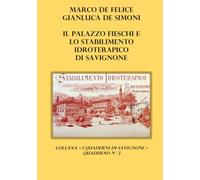 Il Palazzo Fieschi e lo Stabilimento Idroterapico di Savignone