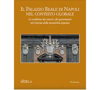 Il palazzo reale di Napoli nel contesto globale. Le residenze dei viceré e...