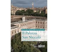 Il palazzo san Niccolò. I luoghi dell’Ateneo di Siena (Vol. 2)