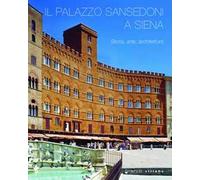 Il palazzo Sansedoni a Siena. Storia, arte, architettura