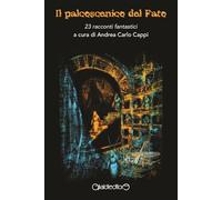 Il palcoscenico del Fato. 23 racconti fantastici