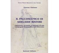 Il palcoscenico di Adelaide Ristori. Repertorio, scenario e costumi di una compagnia drammatica dell'Ottocento