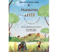 IL PALEOLITICO: CON MAPPE, QUIZ E PROVE DI VERIFICA