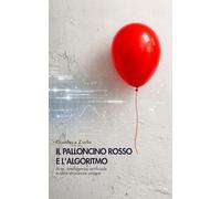 Il palloncino rosso e l'algoritmo: Arte, intelligenza artificiale e altre stranezze umane