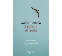 Il pallone di stoffa. Memorie di un nonagenario - Pedullà Walter