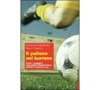 Il pallone nel burrone. Come i maggiori imprenditori italiani hanno portato il calcio al crac