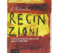Il Palomba. Recinzioni e altri scritti. Critiche perimetrali dei migliori film della stagione 2002/2003