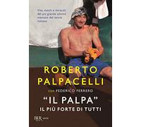 «Il Palpa». Il più forte di tutti
