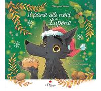 Il pane alle noci di Lupone. Ediz. a colori