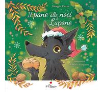 Il pane alle noci di Lupone. Ediz. a colori - Cozza Giorgia