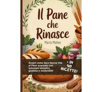 Il Pane che Rinasce: Ricette e soluzioni anti-spreco per trasformare il buon pane avanzato