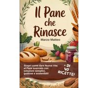 Il Pane che Rinasce: Ricette e soluzioni anti-spreco per trasformare il buon pane avanzato