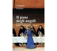 Il pane degli angeli. Il cibo della conoscenza, da Beato Angelico ad Anselm Kiefer