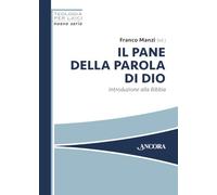 Il pane della parola di Dio. Introduzione alla Bibbia