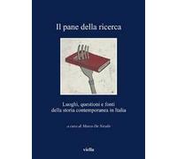Il pane della ricerca. Luoghi, questioni e fonti della storia contemporanea in Italia