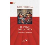 Il pane della vita. Eucaristia e sacerdozio