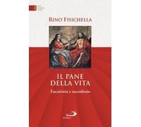 Il pane della vita. Eucaristia e sacerdozio