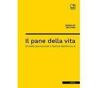 Il pane della vita. Omelie domenicali e festive dell'Anno A