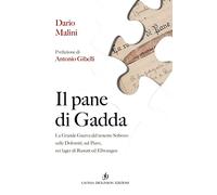 Il pane di Gadda. La grande guerra del tenente Sobrero sulle Dolomiti, sul Piave, nei lager di Rastatt ed Ellwangen