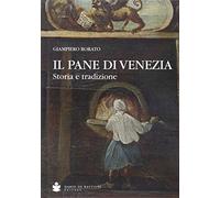 Il pane di Venezia. Storia e tradizione