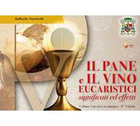 Il pane e il vino eucaristici. Significati ed effetti