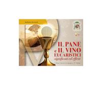 Il pane e il vino eucaristici. Significati ed effetti: Volume 2