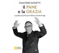 Il pane e la grazia. La profezia di La Piera per la Chiesa e il mondo di oggi