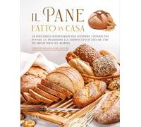 Il pane fatto in casa. Ediz. a colori