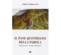 Il pane quotidiano della parola. Vol. 3: Tempo ordinario/2.