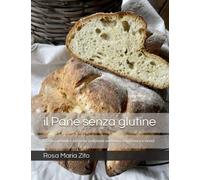 il Pane senza glutine: ricette, metodi e tecniche (edizione economica in bianco e nero)