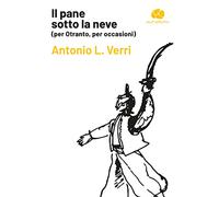 Il pane sotto la neve (per Otranto, per occasioni)
