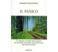 Il panico. La risposta ai mille interrogativi di una delle patologie più misteriose del nostro secolo