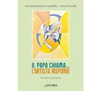 Il papa chiama... L'artista risponde. Ediz. illustrata