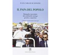 Il papa del popolo. Bergoglio raccontato dal confratello teologo gesuita e argentino