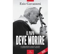 Il papa deve morire. Il terrorismo armeno dietro l'attentato a Karol Wojti...