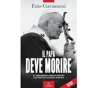 IL PAPA DEVE MORIRE. IL TERRORISMO ARMENO DIETRO L'ATTENTATO A KAROL WOJTILA -