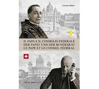 Il Papa e il Consiglio Federale. Dalla rottura nel 1873 alla riapertura della Nunziatura a Berna nel 1920