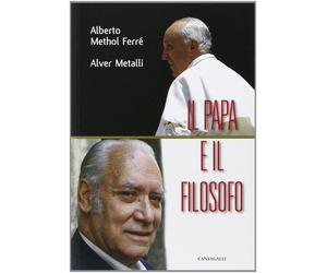 Il papa e il filosofo - Methol Ferré Alberto, Metalli Alver