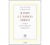 Il papa e l'amico ebreo. Storia di un'amicizia ritrovata