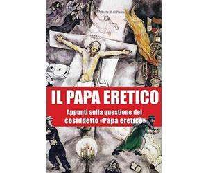 Il Papa eretico: Appunti sulla questione del cosiddetto «Papa eretico»