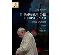 Il papa gaucho e i divorziati. L'amore controverso al tempo di Francesco