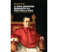 Il Papa genovese Benedetto XV, papa della pace. Tra diplomazia e rinnovamento ecclesiale
