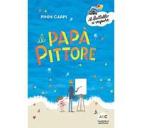 Il papà pittore. Ediz. a colori