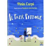 Il papà pittore. Ediz. illustrata