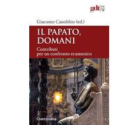 Il papato domani. Contributi per un confronto ecumenico